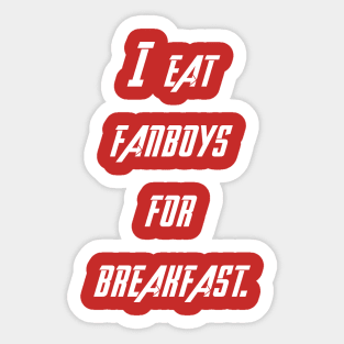 I eat fanboys for breakfast. Sticker